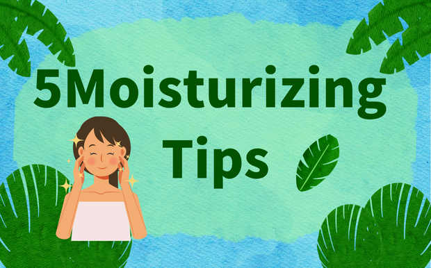 5 Moisturizing Tips: Don't worry about dry skin during seasonal changes, we will teach you how to easily solve the problem of dryness!